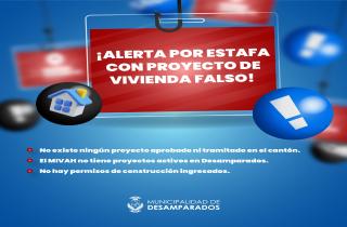 Alerta de la Municipalidad de Desamparados sobre estafa con falso proyecto de vivienda. Se indica que no existe ningún proyecto aprobado ni tramitado en el cantón